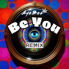Be You (AyeBee REMIX)