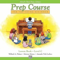 PDF/Ebook Prep Course For the Young Beginner: Lesson Book Level C BY Willard A. Palmer (Author)
