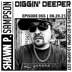 Shawn P - Diggin' Deeper Episode 055[08.20.21]