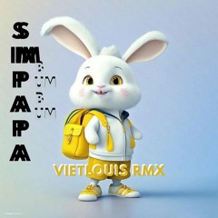 SIMPAPA ft Bum Bum ( VietLouis Rmx )2021