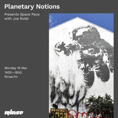 Planetary Notions presents Space Pace with Joe Rolét - 16 March 2020