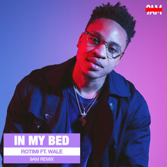 Rotimi Ft. Wale - In My Bed (9AM Remix)