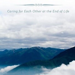 Epub✔ Enso House: Caring for Each Other at the End of Life