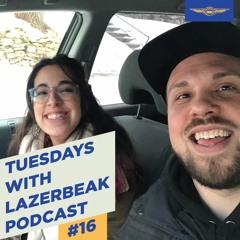 Tuesdays with Lazerbeak Podcast - Episode #16 - Jeyca And Beak Fly Solo