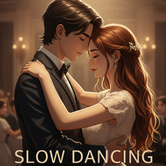 Slow Dancing