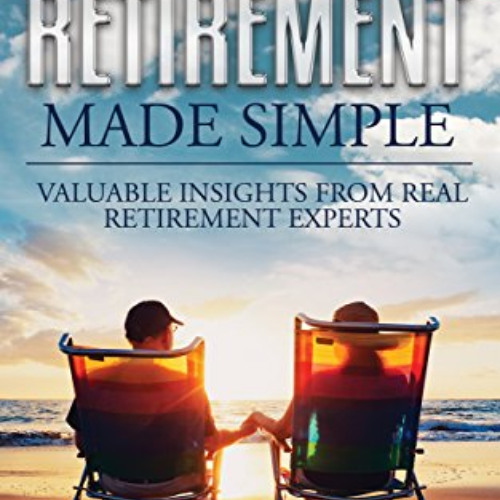 FREE EBOOK 🗸 Your Retirement Made Simple: Valuable Insights from Real Retirement Exp