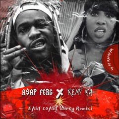 ASAP Ferg & Remy Ma - East Coast (Dirty Remix) by DJ RAFREAK