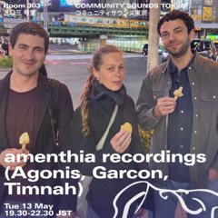 amenthia recordings (Agonis, Garcon, Timnah)｜2025年5月13日