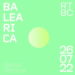 Rayco Santos @ RTBC meets BALEARICA RADIO (26.07.2022)