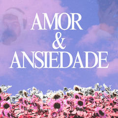 Amor e Ansiedade