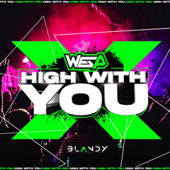 WES P - HIGH WITH YOU - (BLANDY STUDIOS)