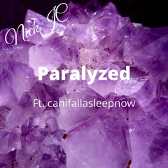 NickJC Paralyzed FT. Canifallasleepnow