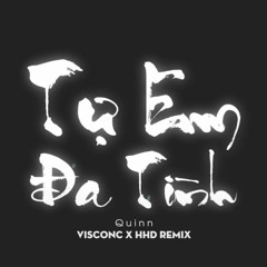 Tự Em Đa Tình (VisconC Remix)