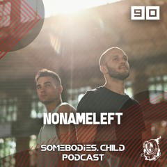 Somebodies.Child Podcast #90 with NoNameLeft
