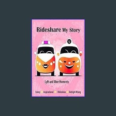 [PDF] eBOOK Read 📕 Rideshare My Story: Lyft and Uber Moments Read Book