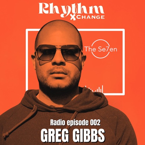 Rhythm Xchange Radio Episode 002- By DJ Greg Gibbs