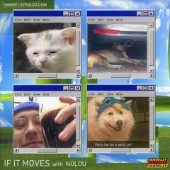 If it Moves w/ Nolou (04/05/21)