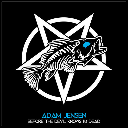 Adam Jensen - Before the Devil Knows I'm Dead