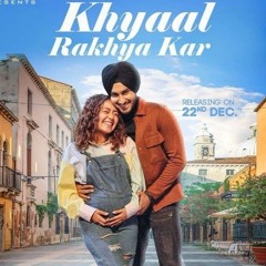 Khayal Rakheya Kar, Neha Kakkar New Song, Khyaal Rakhya Kar Rohanpreet Singh, Mera Tu Hi Tu Ta H