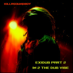 EXIDUB PART 2  -IN 2 THE DUB VIBE- (Future Dub)