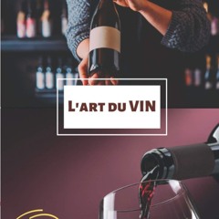 ✔PDF✔ L'art du vin - Bonus : Guide d'oenologie: Carnet de d?gustation de vin | +