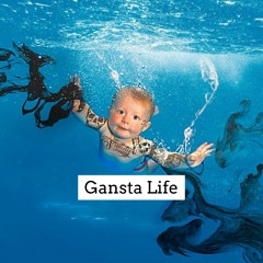 Gansta Life
