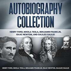 [ACCESS] [EPUB KINDLE PDF EBOOK] Autobiography Collection: Henry Ford, Nikola Tesla, Benjamin Frankl