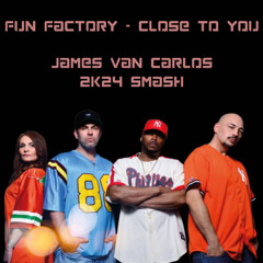 Fun Factory - Close To You (James Van Carlos 2K24 Smash)