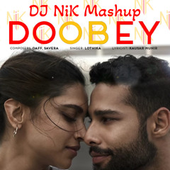 Gehraiyaan - Doobey (DJ NiK Mashup)