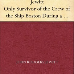 [Book] R.E.A.D Online The Adventures of John Jewitt Only Survivor of the Crew of the Ship Boston