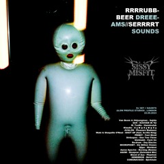 RRRRUBBBEER DREEEAMS//SERRRRT SOUNDS