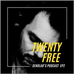 Sendlak's podcast with Twenty Free Ep.2