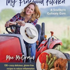 ✔Kindle⚡️ My Pinewood Kitchen, A Southern Culinary Cure: 130+ Crazy Delicious, Gluten-Free Reci
