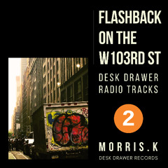 【DESK DRAWER RADIO TRACKS：No.002】FLASHBACK ON THE W103RD ST