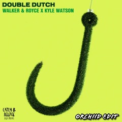Double Dutch (Orchiid Edit)  - Walker & Royce, Kyle Watson