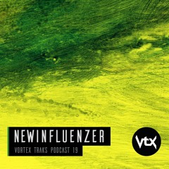 Vortex Traks Podcast 19 - Newinfluenzer