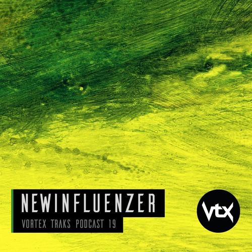 Vortex Traks Podcast 19 - Newinfluenzer