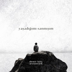 Yaşadığımı sanmışım