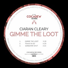 PREMIERE: Ciaran Cleary - Gimme The Loot [Cocadew Records]