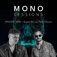 MONO SESSIONS #044 - GUEST MIX BY Herr Nilsson
