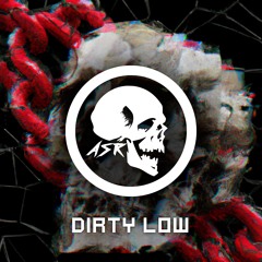 ASR - Dirty Low
