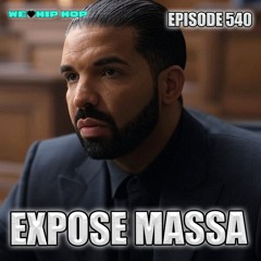 Episode 540 | Expose Massa | We Love Hip Hop Podcast