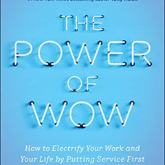 [DOWNLOAD] KINDLE 💌 The Power of WOW: How to Electrify Your Work and Your Life by Pu