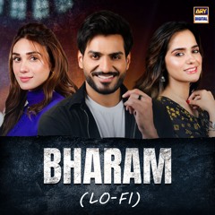 Bharam | Lo-Fi | Slow & Reverb 🎶 | Yashal Shahid & Hamid Ali Naqeebi | ARY Digital