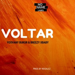 Voltar (Bukur & Breezy Xbaby) [Prod.by Nosalez]