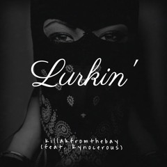 Lurkin' (Featuring Rynocerous)- FREE DOWNLOAD