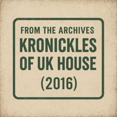 From the Archives: Kronickles of UK House (2016)