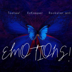 Emotions! (Ft.Rockstar Ant & xzkasper)