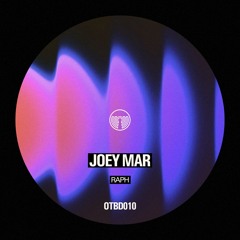 Joey Mar - Raph - (OTBD010)