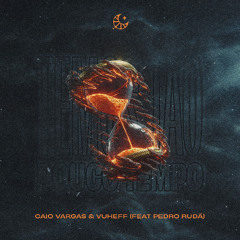 Caio Vargas & Vuheff - Temos Tão Pouco Tempo (feat Pedro Rudá)